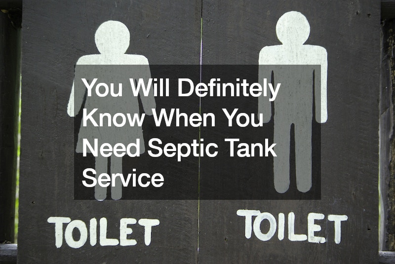 You Will Definitely Know When You Need Septic Tank Service
