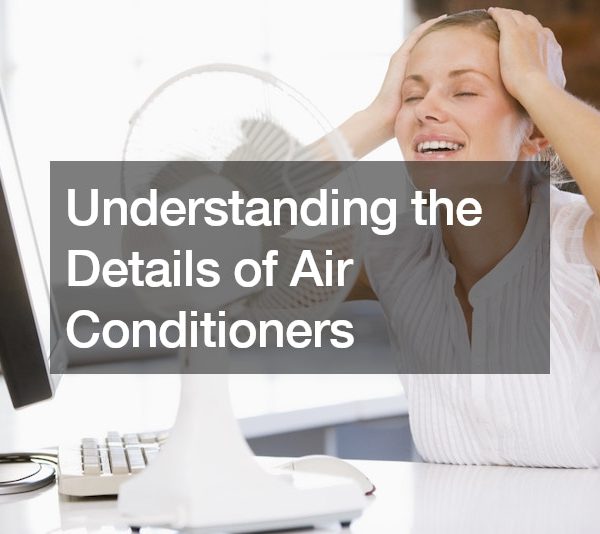 Understanding the Details of Air Conditioners