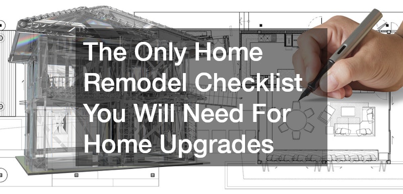 The Only Home Remodel Checklist You Will Need For Home Upgrades