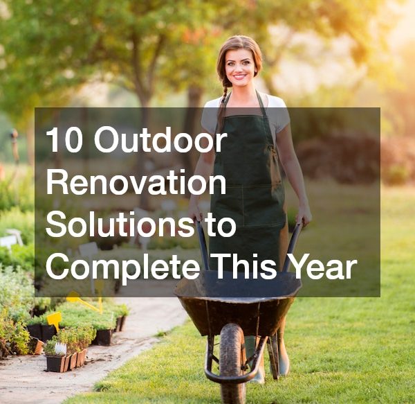 10 Outdoor Renovation Solutions to Complete This Year