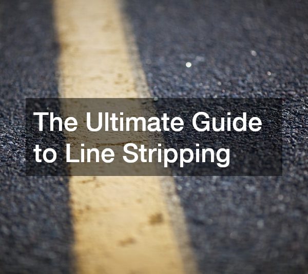 The Ultimate Guide to Line Stripping