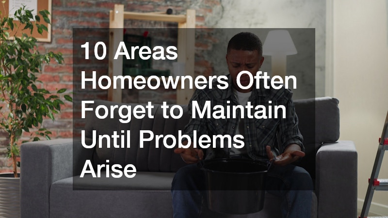 10 Areas Homeowners Often Forget to Maintain Until Problems Arise