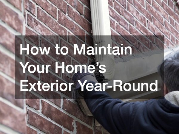 How to Maintain Your Home’s Exterior Year-Round