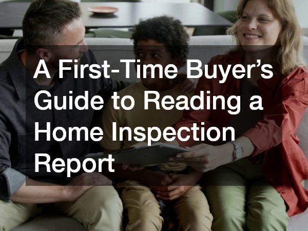 A First-Time Buyer’s Guide to Reading a Home Inspection Report