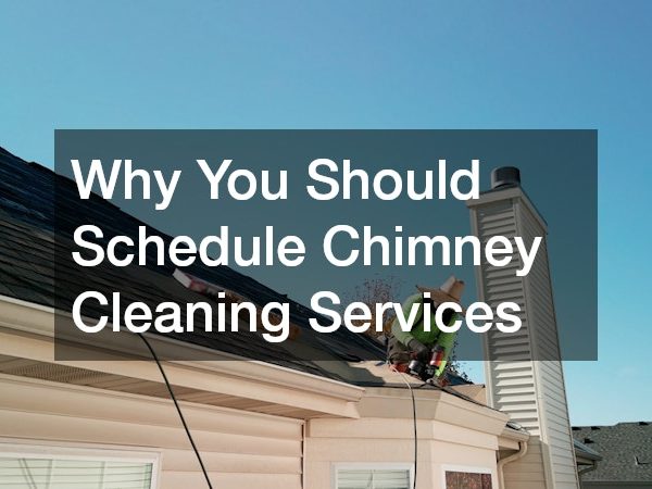 Why You Should Schedule Chimney Cleaning Services